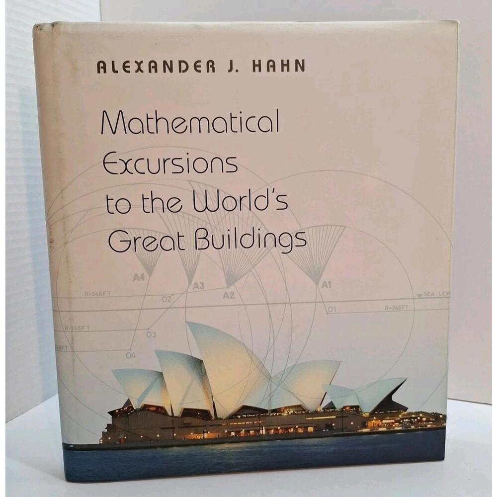 Mathematical Excursions to the World's Great Buildings, Alexander J Hann